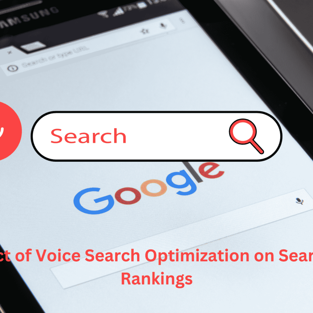 The Impact of Voice Search Optimization on Search Engine Rankings