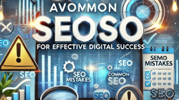 Avoiding Common SEO Mistakes for Effective Digital Success